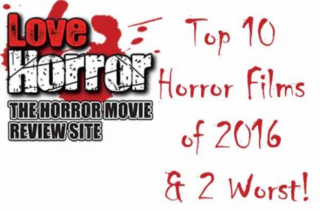 Top 10 Horror Films of 2016 & 2 Worst!