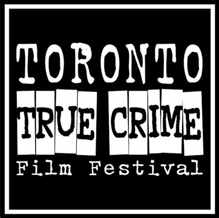  The Toronto True Crime Film Festival