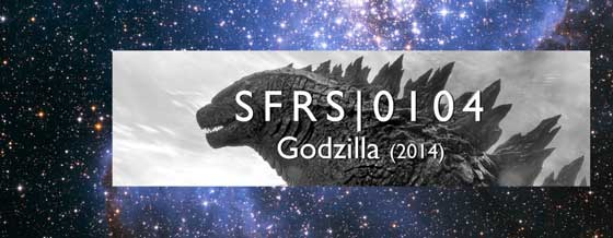  0104: Godzilla (2014)