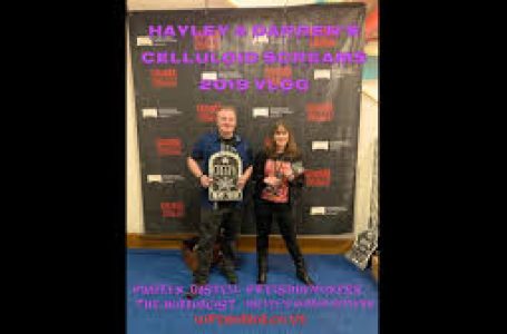 Hayley & Darren’s Celluloid Screams 2019 Vlog