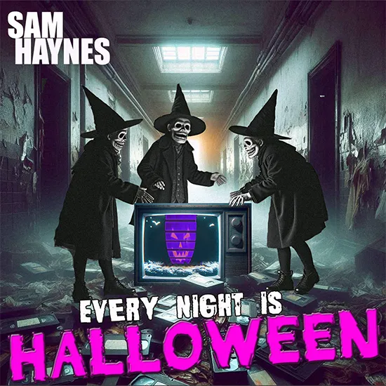 Sam Haynes Every night is Halloween